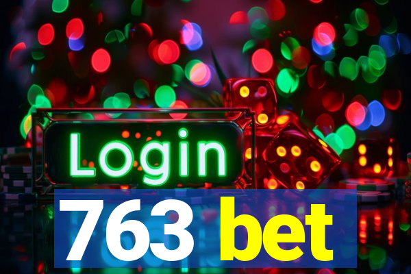 763 bet