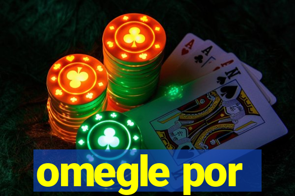 omegle por