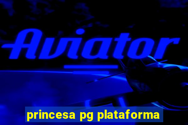 princesa pg plataforma