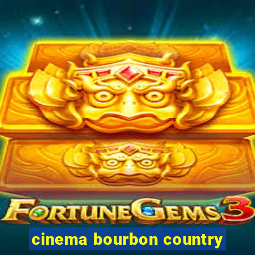 cinema bourbon country