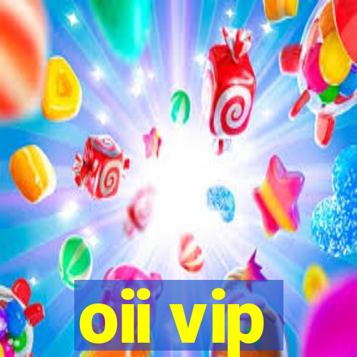 oii vip