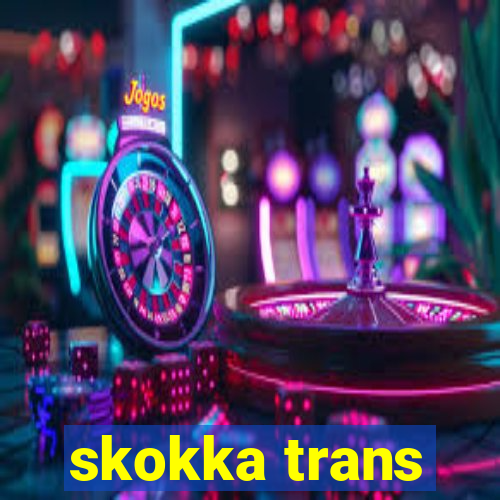 skokka trans