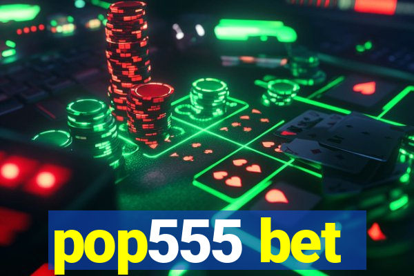 pop555 bet