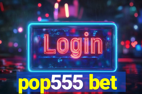 pop555 bet