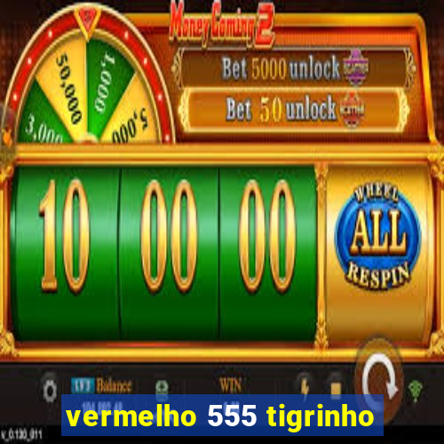 vermelho 555 tigrinho