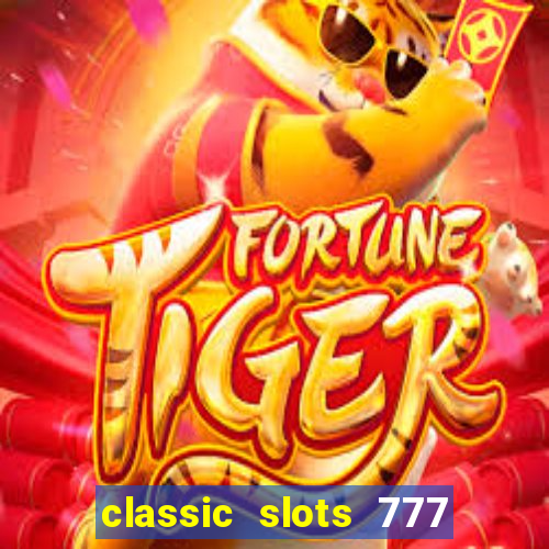 classic slots 777 paga mesmo