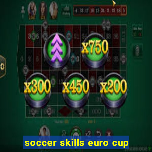 soccer skills euro cup