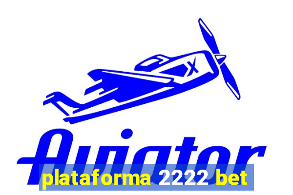 plataforma 2222 bet