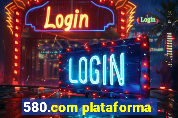 580.com plataforma