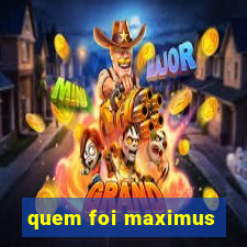 quem foi maximus