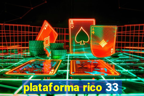 plataforma rico 33