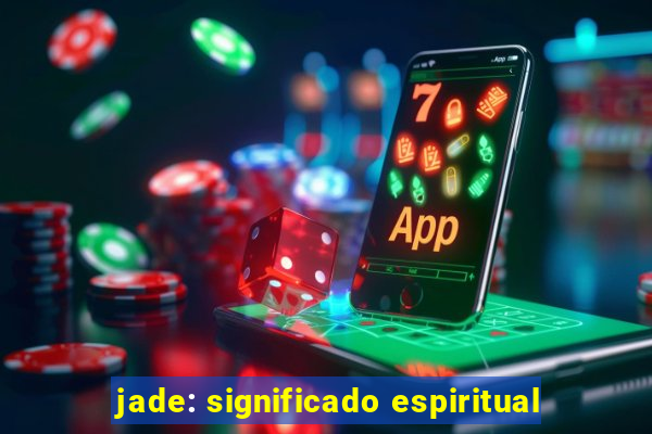 jade: significado espiritual