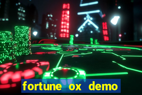 fortune ox demo dinheiro infinito