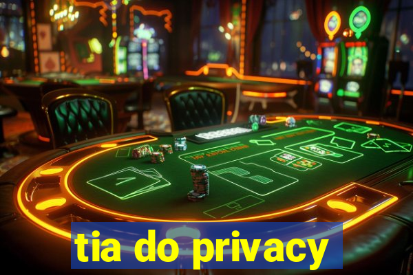 tia do privacy