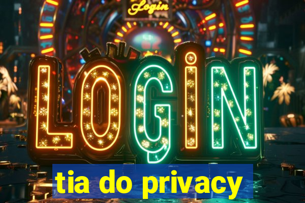 tia do privacy