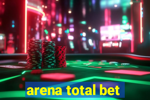 arena total bet