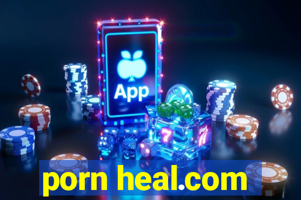 porn heal.com