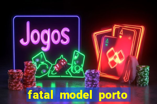 fatal model porto belo sc