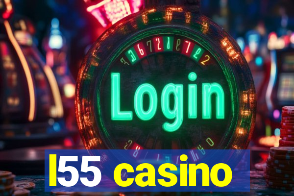 l55 casino