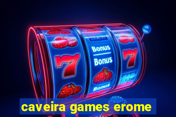 caveira games erome