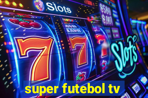 super futebol tv