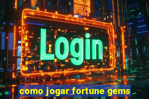 como jogar fortune gems