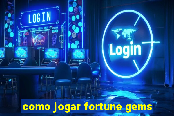 como jogar fortune gems