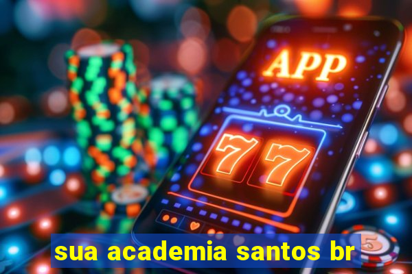 sua academia santos br