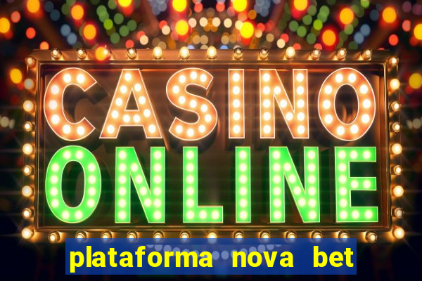 plataforma nova bet com bonus de cadastro