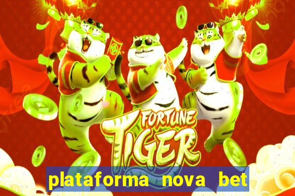 plataforma nova bet com bonus de cadastro