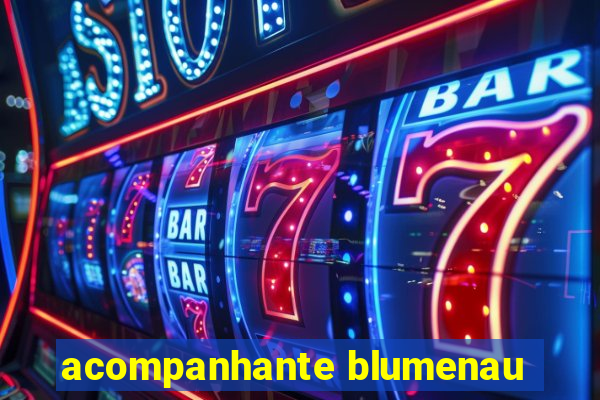 acompanhante blumenau