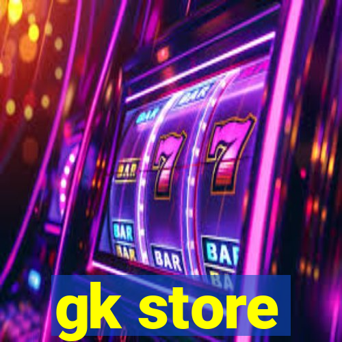 gk store