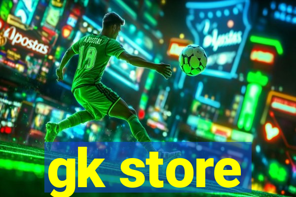 gk store