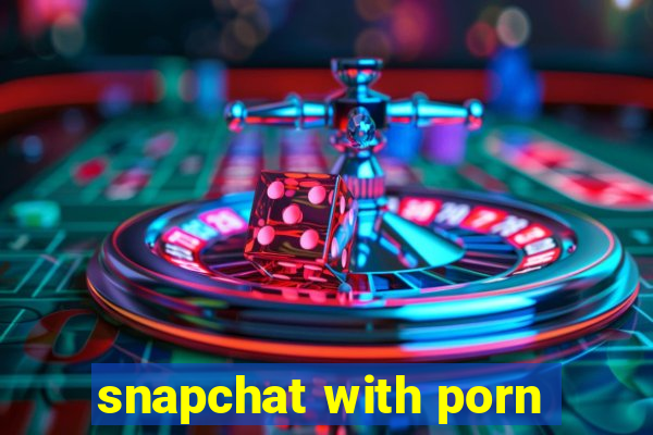 snapchat with porn