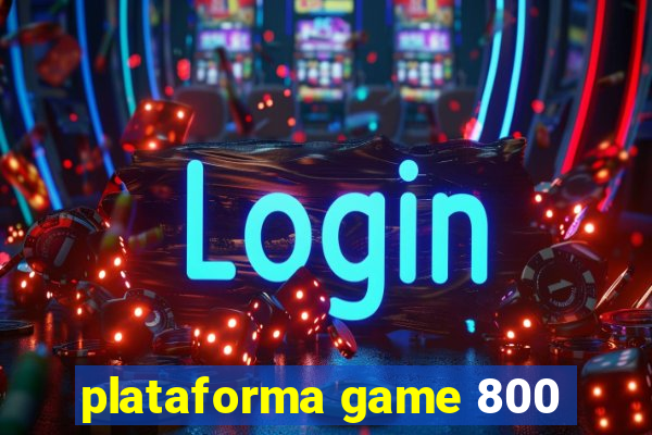 plataforma game 800