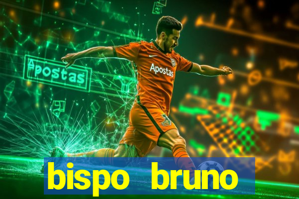 bispo bruno leonardo fortuna