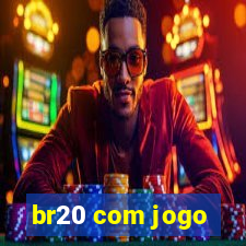 br20 com jogo