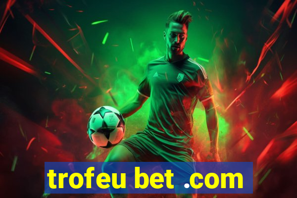 trofeu bet .com