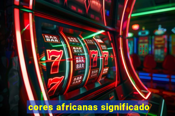 cores africanas significado