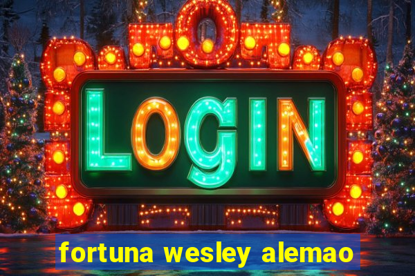 fortuna wesley alemao