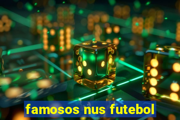 famosos nus futebol