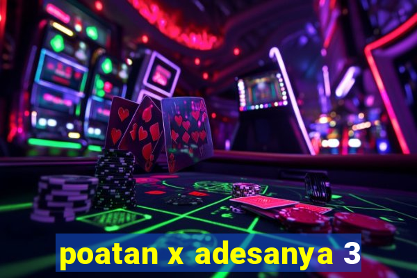 poatan x adesanya 3