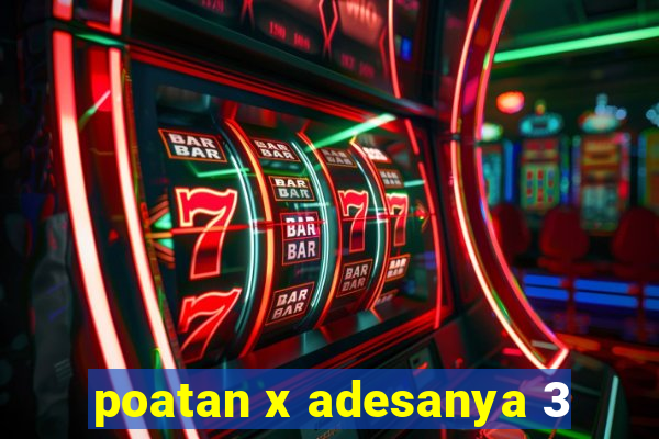 poatan x adesanya 3