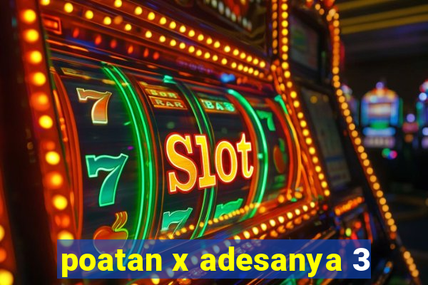 poatan x adesanya 3