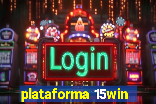 plataforma 15win