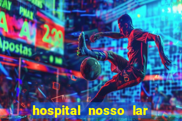 hospital nosso lar fortaleza telefone