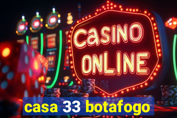 casa 33 botafogo