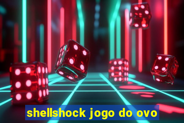 shellshock jogo do ovo