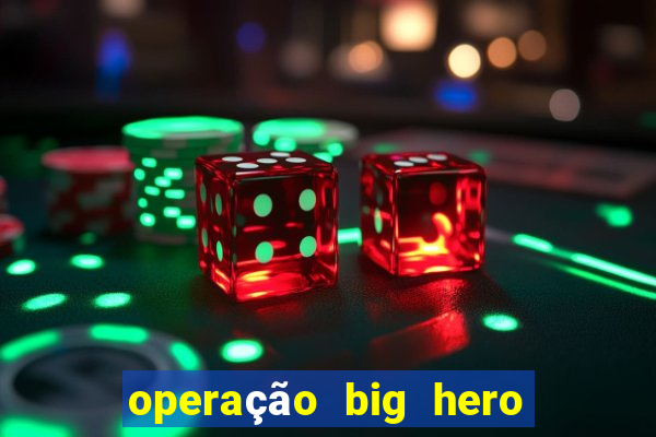 operação big hero assistir online