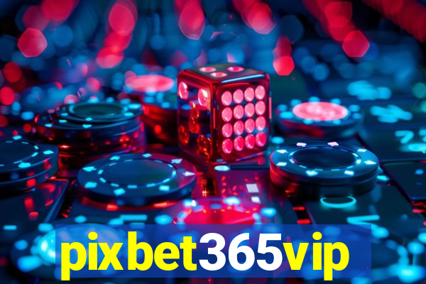 pixbet365vip